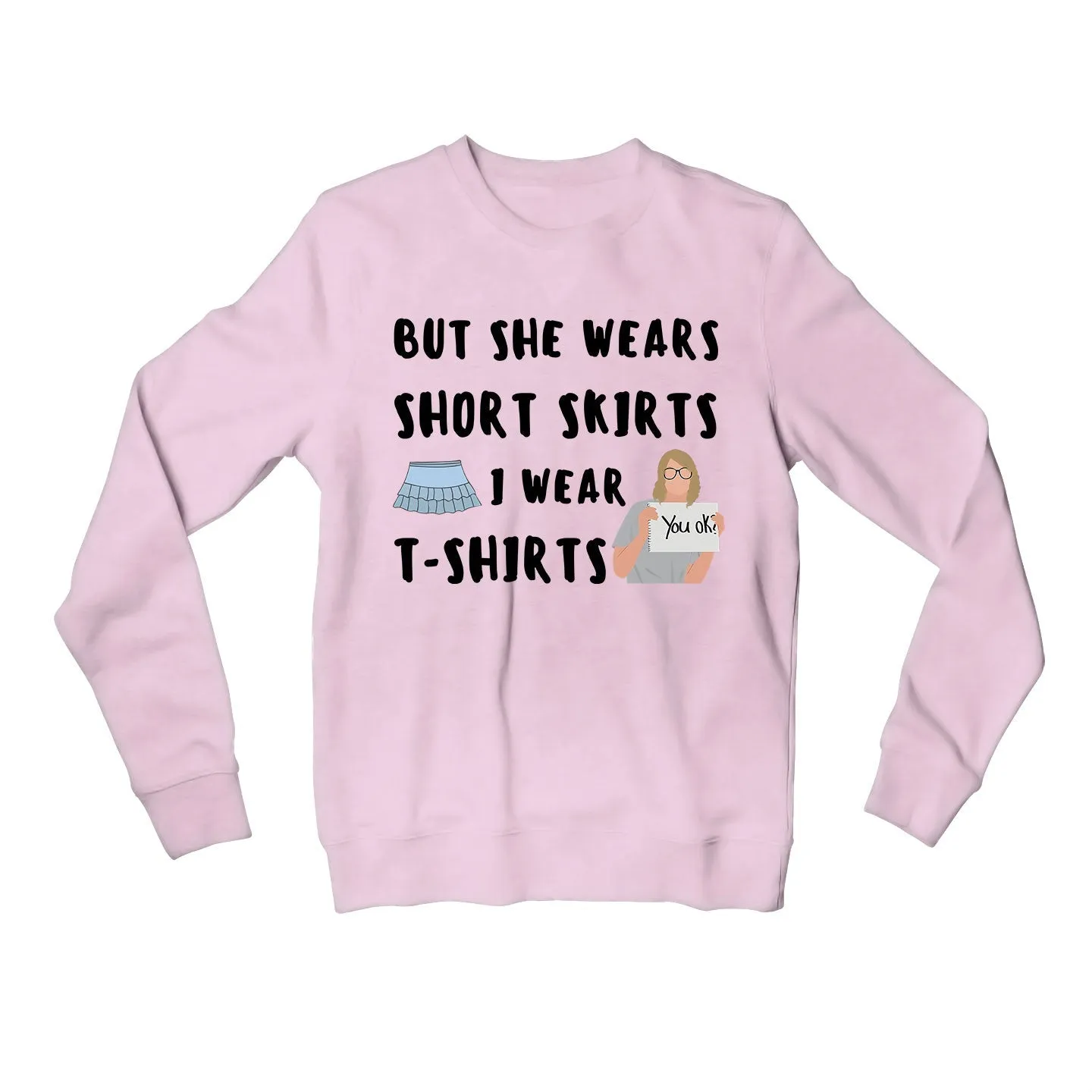 Taylor Swift Sweatshirt - I Wear T-shirts