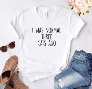 Women I was Normal Three Cats Ago Print Casual T Shirts